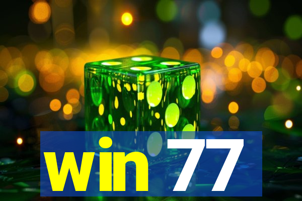 win 77